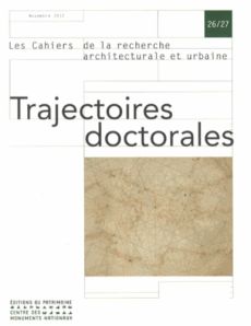 Les cahiers de la recherche architecturale et urbaine N° 26/27, Novembre 2012 : Trajectoires doctora - Devisme Laurent - Tsiomis Yannis
