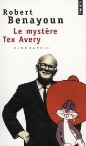 Le mystère Tex Avery - Benayoun Robert