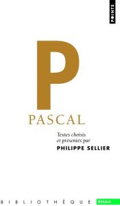 Pascal. Textes choisis - Pascal Blaise - Sellier Philippe