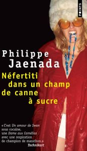 Néfertiti dans un champ de canne à sucre - Jaenada Philippe
