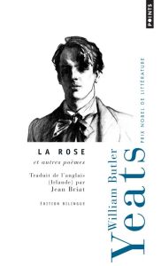 La rose et autres poèmes / Edition bilingue français-anglais - Yeats William Butler