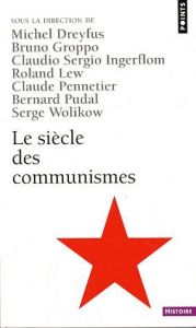 Le Siècle des communismes - Dreyfus Michel - Groppo Bruno - Ingerflom Claudio