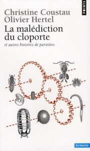La malédiction du cloporte et autres histoires de parasites - Coustau Christine - Hertel Olivier