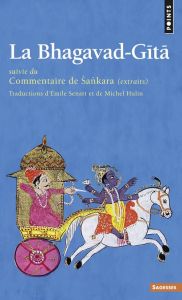 La Bhagavad-Gita. Suivie du Commentaire de Sankara - Hulin Michel - Senart Emile