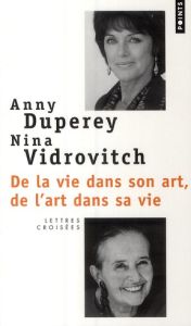 De la vie dans son art, de l'art dans sa vie - Duperey Anny - Vidrovitch Nina