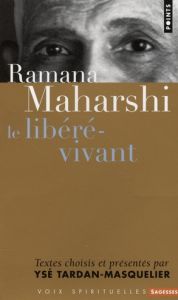 Ramana Maharshi. Le libéré vivant - Tardan-Masquelier Ysé