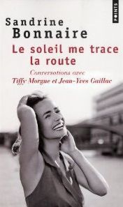 Le soleil me trace la route - Bonnaire Sandrine - Morgue Tiffy - Gaillac Jean-Yv