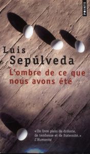 L'ombre de ce que nous avons été - Sepulveda Luis - Hausberg Bertille