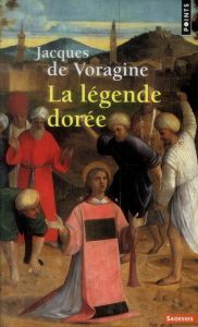 La légende dorée - Voragine Jacques de - Wyzewa Théodore de - Lapierr