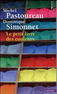 Le petit livre des couleurs - Pastoureau Michel - Simonnet Dominique