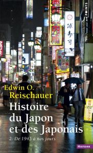 Histoire du Japon et des japonais Tome 2 : De 1945 à nos jours - Reischauer Edwin - Dubreuil Richard