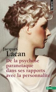 De la psychose paranoïaque dans ses rapports avec la personnalité - Lacan Jacques