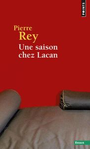 Une saison chez Lacan - Rey Pierre