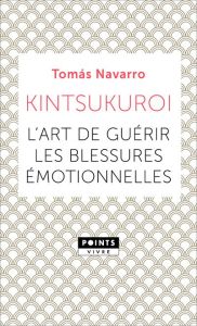 Kintsukuroi. L'art de guérir les blessures émotionnelles - Navarro Tomás