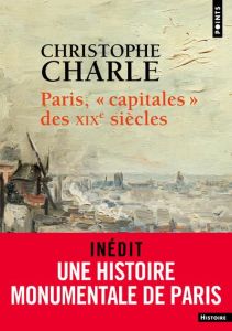 Paris, "capitales" des XIXe siècles - Charle Christophe
