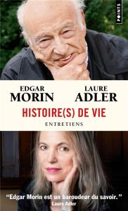 Histoire(s) de vie - Morin Edgar - Adler Laure