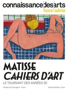 Connaissance des Arts - Hors-série N° 1013 : Matisse, Cahiers d'Art. Le tournant des années 30 - Collectif