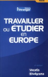 Travailler ou étudier en Europe . 4e édition - Haddad Samia