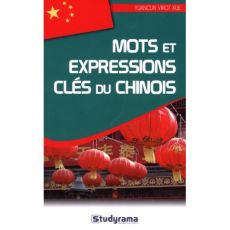 Mots et expressions clés du chinois - Virot-Xue Yuancun