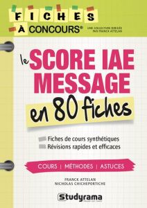 Score IAE message 80 fiches. Méthodes, savoir-faire et astuces, 4e édition - Attelan Franck - Chicheportiche Nicholas