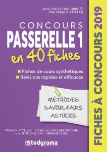 Coucours Passerelle 1. 40 fiches méthodes, savoir-faire et astuces, Edition 2019 - Attelan Franck - Chicheportiche Nicholas - Giulian