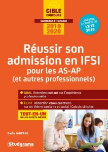 Réussir son admission en IFSI pour les AS-AP (et autres professionnels). Edition 2019-2020 - Jabrane Badia