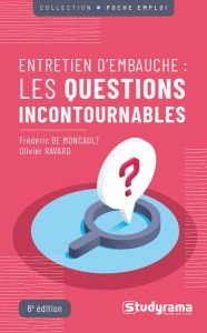 Entretiens d'embauche : les questions incontournables - Monicault Frédéric de - Ravard Olivier