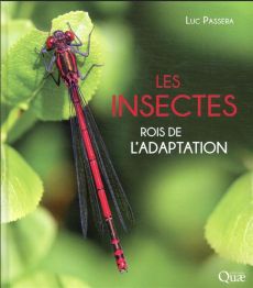 Les insectes : rois de l'adaptation - Passera Luc