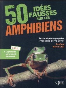 50 idées fausses sur les amphibiens - Serre Collet Françoise