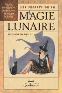 Les secrets de la magie lunaire. 2e édition - Marquis Stéphane - Sperandio Eric Pier