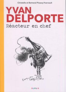 Yvan Delporte. Réacteur en chef - Pissavy-Yvernault Bertrand - Pissavy-Yvernault Chr