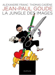 Jean Paul Goude. La jungle des images - Franc Alexandre - Cadène Thomas