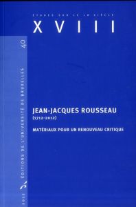 Jean-Jacques Rousseau (1712-2012). Matériaux pour un renouveau critique - Van Staen Christophe