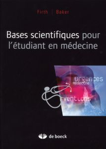 Bases scientifiques pour étudiants en médecine - Firth John D. - Baker Everett - Beauthier Jean-Pol