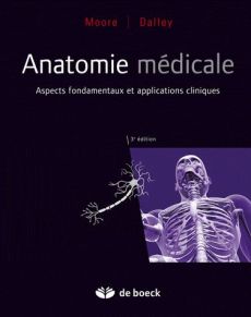 Anatomie médicale. Aspects fondamentaux et applications cliniques, 3e édition - Dalley Arthur-F - Moore Keith-L - Agur Anne - Dhem