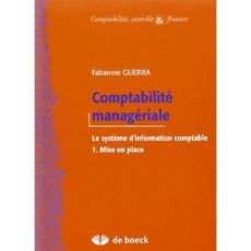 Comptabilité managériale. Le système d'information comptable Volume 1, Mise en place - Guerra Fabienne