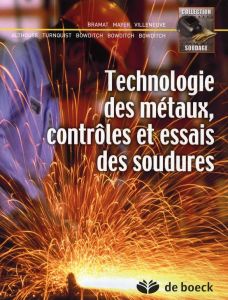 Technologie des métaux, contrôles et essais des soudures - Bramat Michel