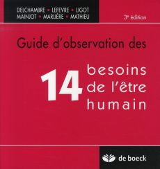 Guide d'observation des 14 besoins de l'être humain. 3e édition - Delchambre Nadine - Lefevre Marie-Rose