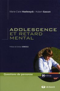 Adolescence et retard mental - Gascon Hubert - Haelewyck Marie-Claire - Ionescu S
