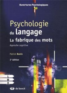 Psychologie du langage. La fabrique des mots, 2e édition - Bonin Patrick
