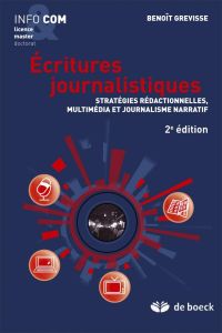 Ecritures journalistiques. Stratégies rédactionnelles, multimédia et journalisme narratif, 2e éditi - Grevisse Benoît