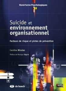 Suicide et environnement organisationnel. Facteurs de risque et pistes de prévention - Nicolas Caroline - Séguin Monique
