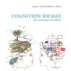 Cognition sociale. Des neurones à la culture - Fiske Susan - Taylor Shelley - Renard Stéphane