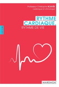 Rythme cardiaque, rythme de vie - Scavée Christophe - Guelff Pierre - Mairesse Georg