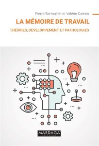 La mémoire de travail. Théories, développement et pathologies - Barrouillet Pierre - Camos Valérie
