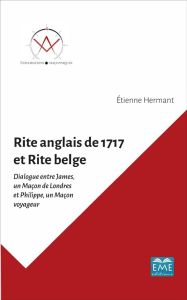 Rite anglais de 1717 et rite belge - Hermant Etienne