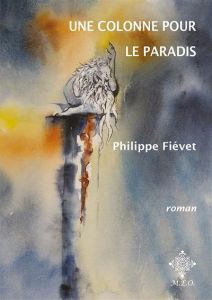 Une colonne pour le paradis - Fiévet Philippe