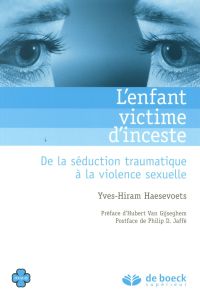 L'enfant victime d'inceste. De la séduction traumatique à la violence sexuelle - Haesevoets Yves-Hiram - Van Gijseghem Hubert - Jaf