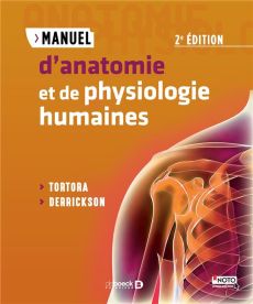 Manuel d'anatomie et de physiologie humaines. 2e édition - Tortora Gerard J. - Derrickson Bryan - Dubé Sophie
