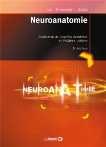 Neuroanatomie. 5e édition - Fix James D. - Brueckner Jennifer - Gould Douglas